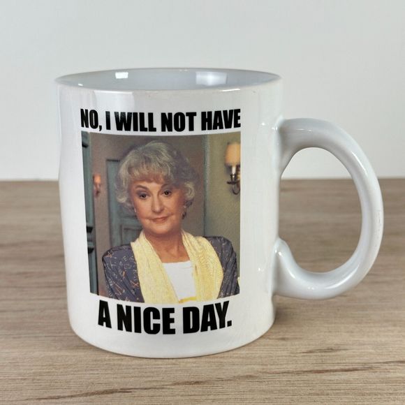 The Golden Girls Dorothy "No I will Not Have A Nice Day" Coffee Mug 20 oz - Picture 1 of 8